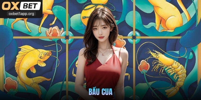 Trải Nghiệm Bầu Cua Truyền Thống Trên Nền Tảng Oxbet