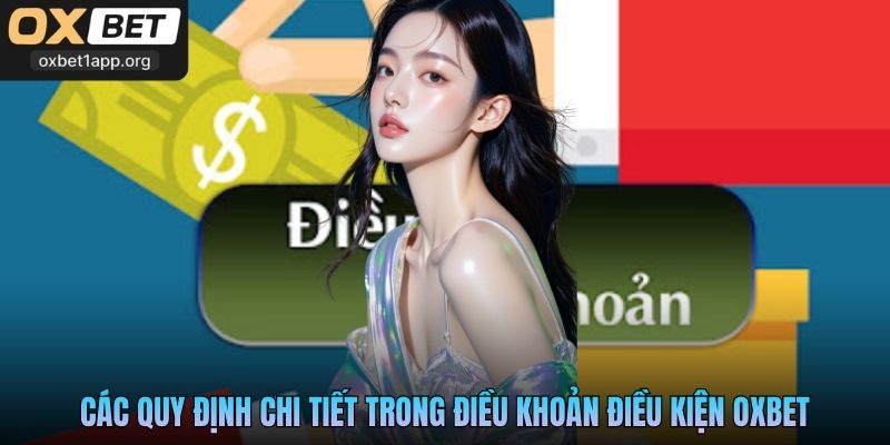 Các quy định chi tiết trong điều khoản điều kiện Oxbet