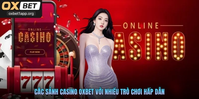 Các sảnh Casino Oxbet với nhiều trò chơi hấp dẫn