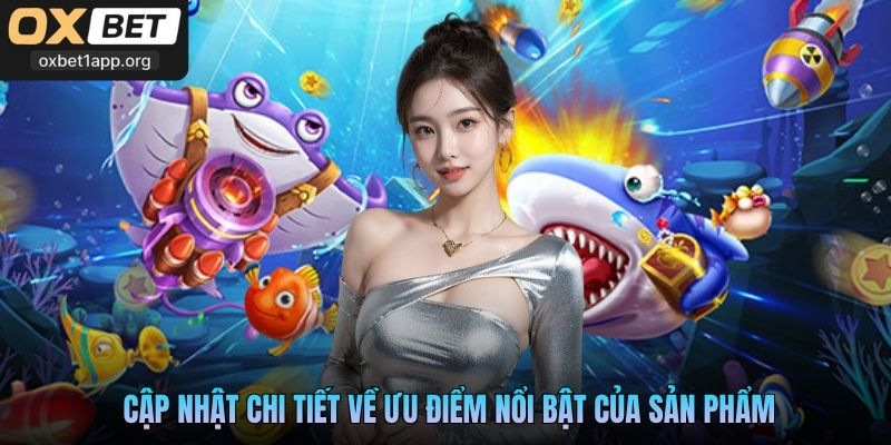 Chi tiết về ưu điểm nổi bật của sản phẩm
