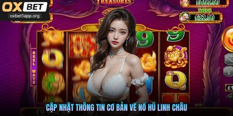 Cập nhật thông tin cơ bản về Nổ Hũ Linh Châu