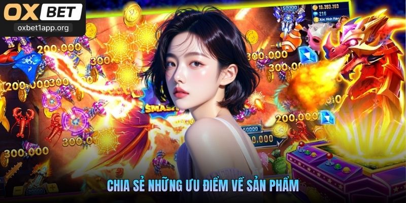 Chia sẻ những ưu điểm về sản phẩm