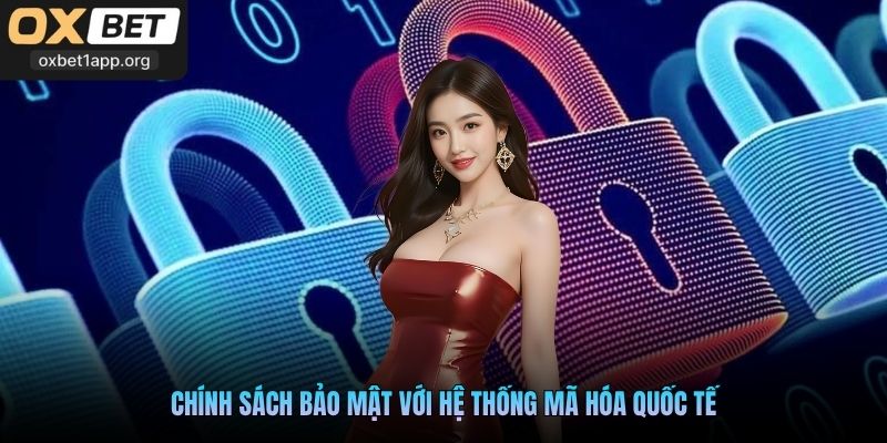 Chính sách bảo mật với hệ thống mã hóa quốc tế