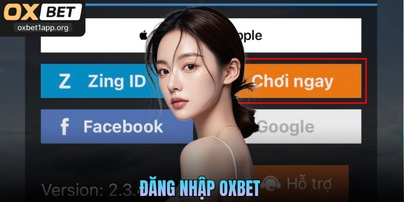 Đăng Nhập Oxbet - Quy Trình Truy Cập Nhanh Chóng Và An Toàn