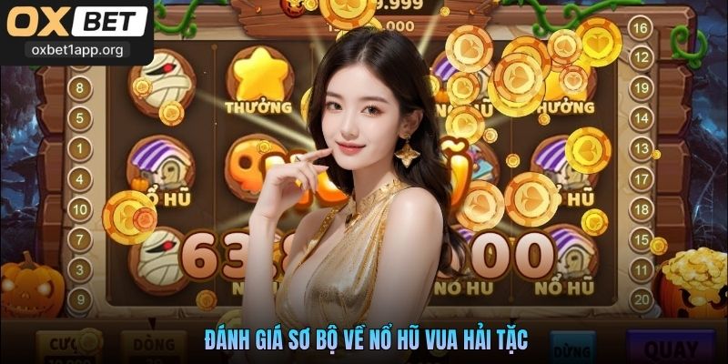 Đánh giá sơ bộ về Nổ Hũ Vua Hải Tặc