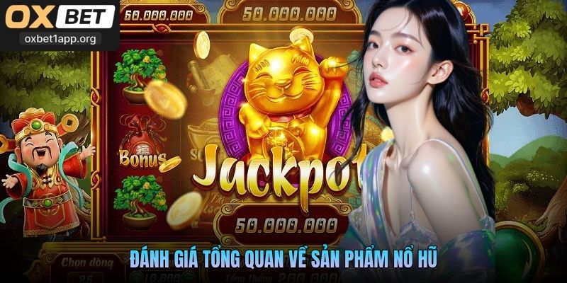 Đánh giá tổng quan về sản phẩm nổ hũ