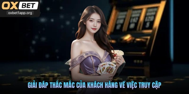 Giải đáp thắc mắc của khách hàng về việc truy cập