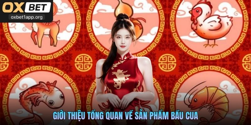 Giới thiệu tổng quan về sản phẩm Bầu Cua