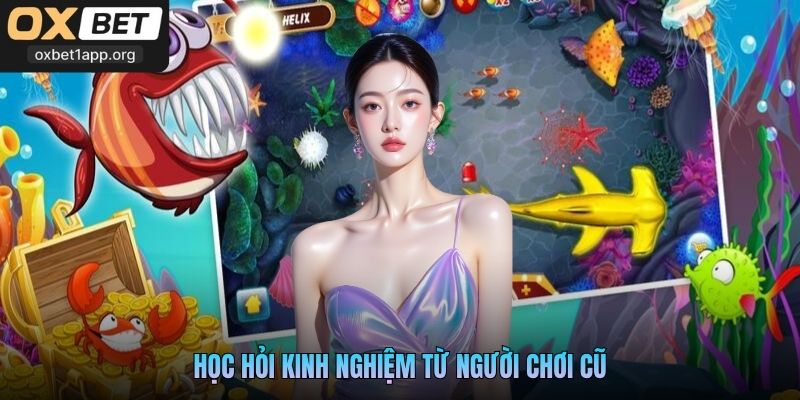 Học hỏi kinh nghiệm từ người chơi cũ
