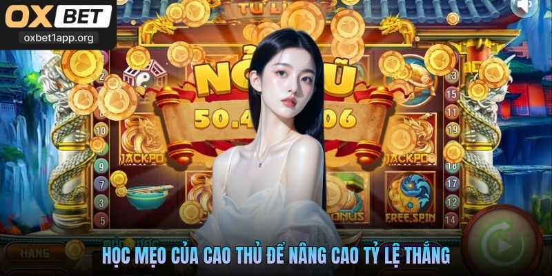 Học mẹo của cao thủ để nâng cao tỷ lệ thắng