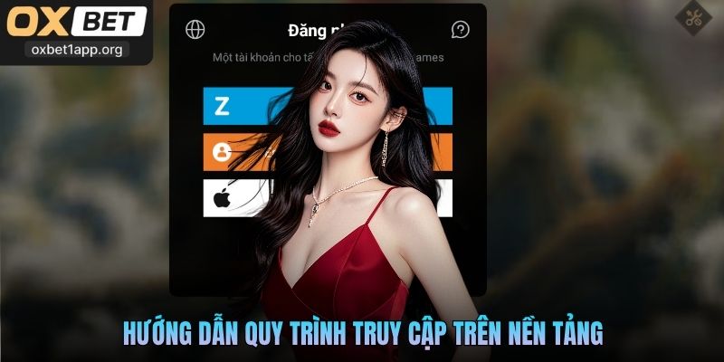 Hướng dẫn quy trình truy cập trên nền tảng