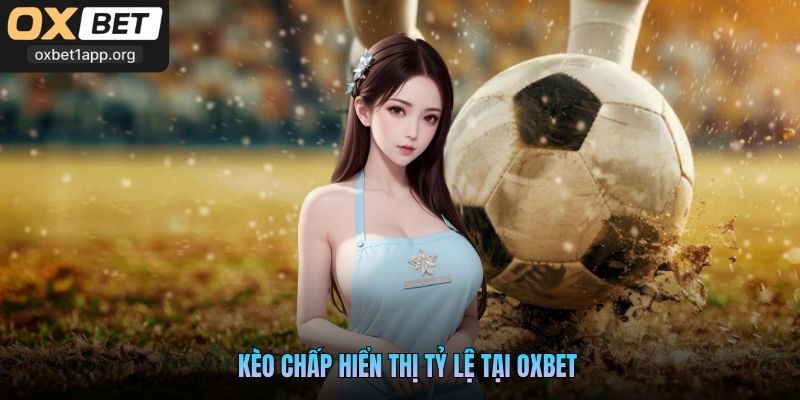 Kèo chấp hiển thị tỷ lệ tại Oxbet