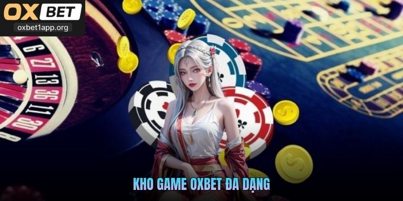 Kho game Oxbet đa dạng