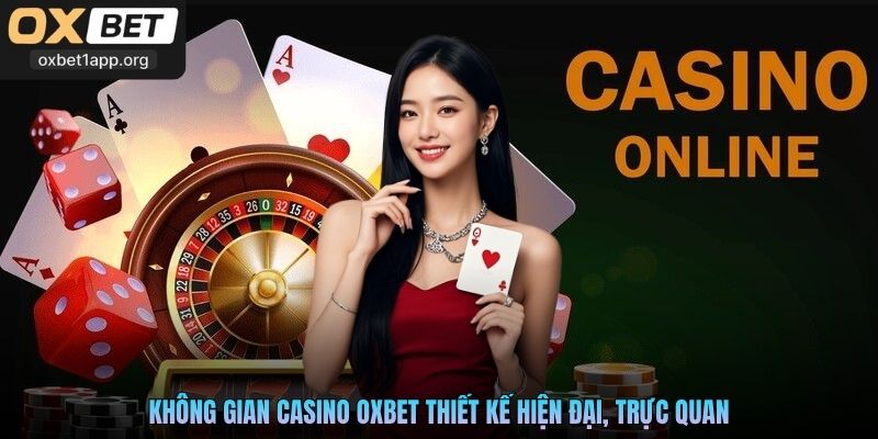 Không gian Casino Oxbet thiết kế hiện đại, trực quan