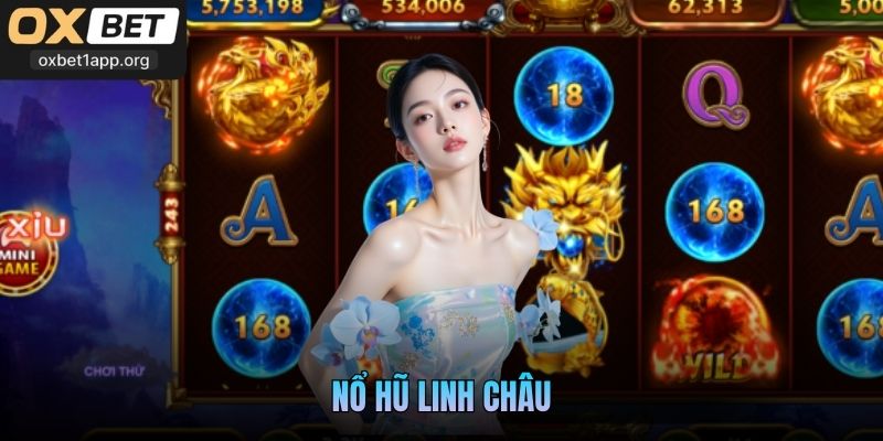 Nổ Hũ Linh Châu Oxbet - Săn Thưởng Hấp Dẫn Cho Newbie