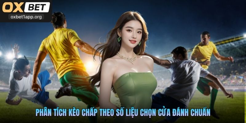 Phân tích kèo chấp theo số liệu chọn cửa đánh chuẩn