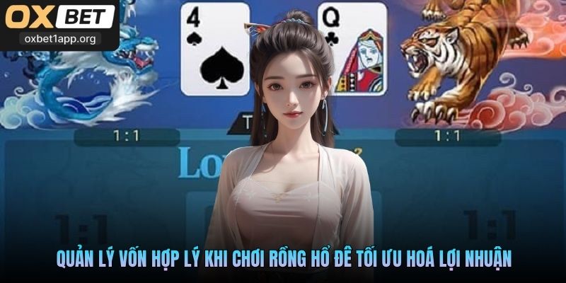 Quản lý vốn hợp lý khi chơi Rồng Hổ đê tối ưu hoá lợi nhuận