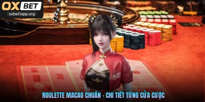Roulette Macao chuẩn - Chi tiết từng cửa cược