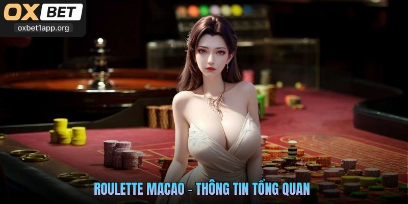 Roulette Macao - Thông tin tổng quan 
