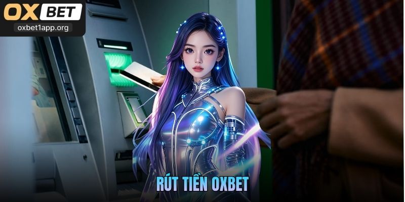 Rút Tiền Oxbet Về Ví Nhanh Gọn Nhẹ Trong Vòng 5 Phút
