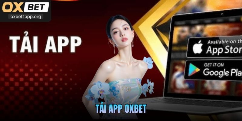 Tải App Oxbet Về Các Phiên Bản Điện Thoại Chơi Tiện Lợi